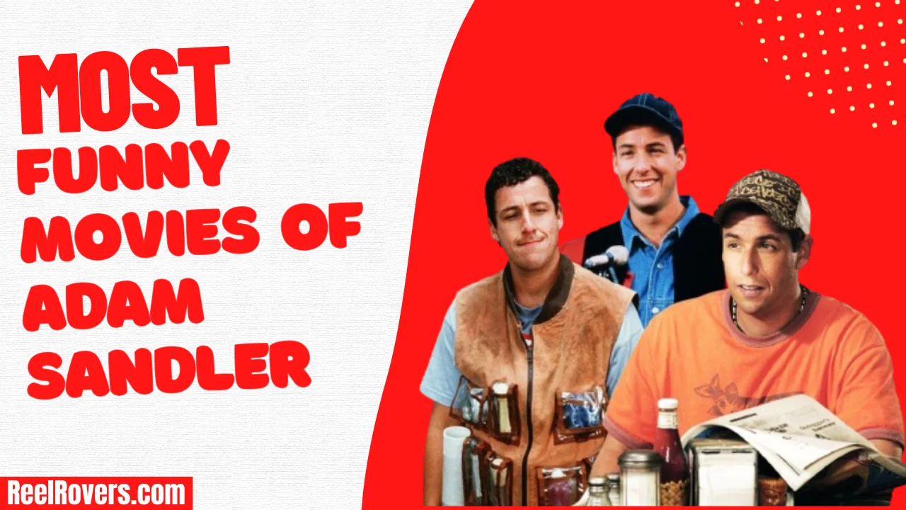 Top 5 Most Funny Movies of Adam Sandler You Must Watch